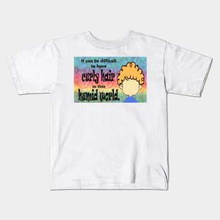 Curly Hair in this Humid World Kids T-Shirt